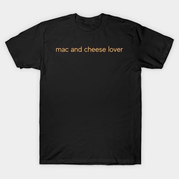 Lover of Mac and Cheese T-Shirt by stickersbyjori